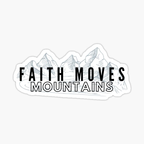 Faith Moves Mountains Sticker