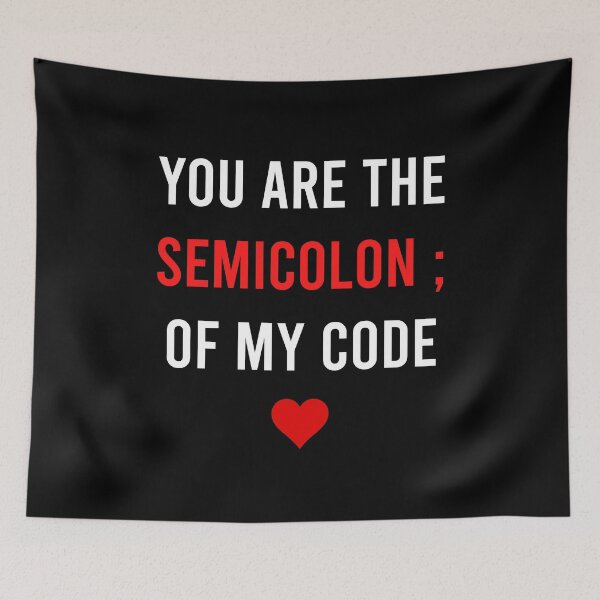 Artikelvorschau, Sie sind das Semikolon meines Codes - Programmer Gift Valentines Day entworfen und verkauft von CHday.