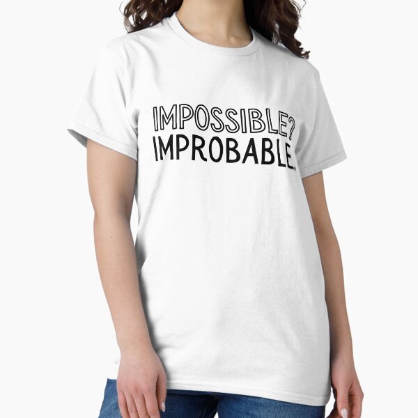 Item preview, when people say impossible, they usually mean improbable. designed and sold by Stargaze Selections.