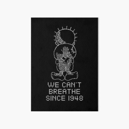 Palestine Handhala We Can't Breathe Since 1948 Palestinians Right of Return - wht Art Board Print