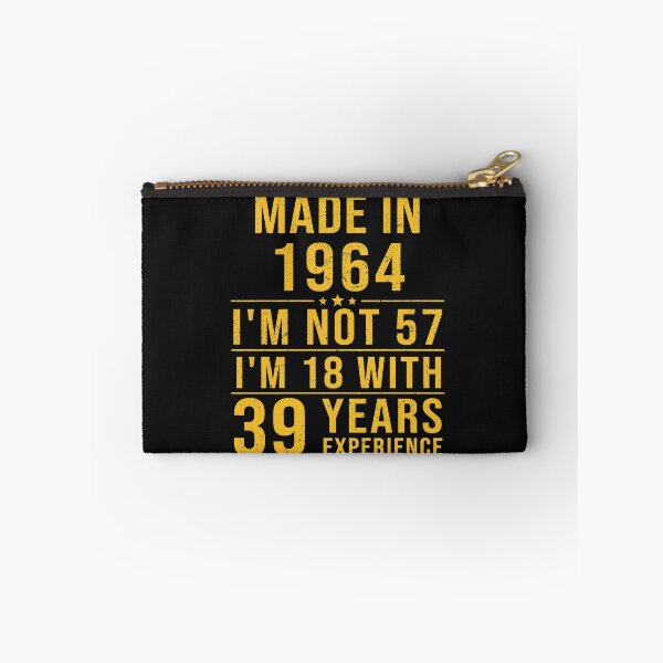 Item preview, made in 1964 i'm not 57 i'm 18 with 39 years experience designed and sold by mharlan0ue.