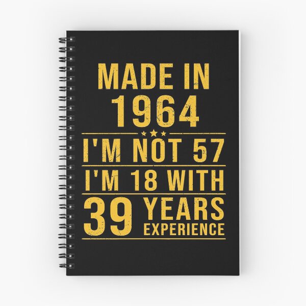 Item preview, made in 1964 i'm not 57 i'm 18 with 39 years experience designed and sold by mharlan0ue.