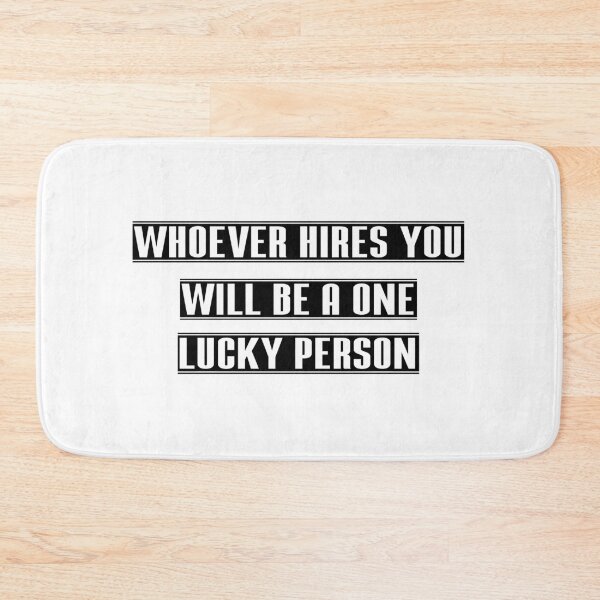 Item preview, WHOEVER HIRES YOU WILL BE A LUCKY PERSON designed and sold by Biz PNG.