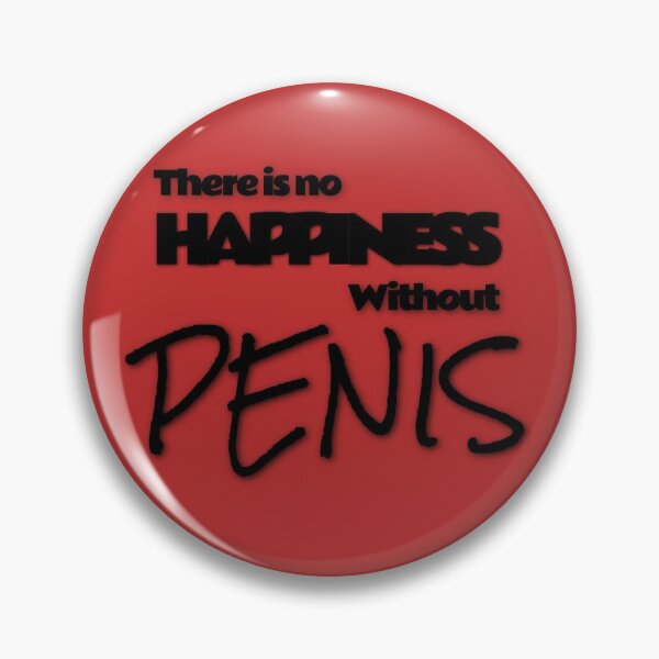 Item preview, There is no Happiness without Penis designed and sold by BigRedInclusive.