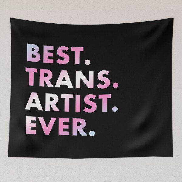 Item preview, Best Trans artist Ever designed and sold by SIRAKIRI.