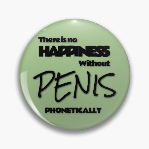 Item preview, There is no Happiness Without Penis Phonetically designed and sold by BigRedInclusive.