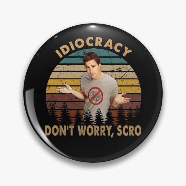 Item preview, dont worry scro idiocracy movie i can believe you like money designed and sold by Davidmeme95.
