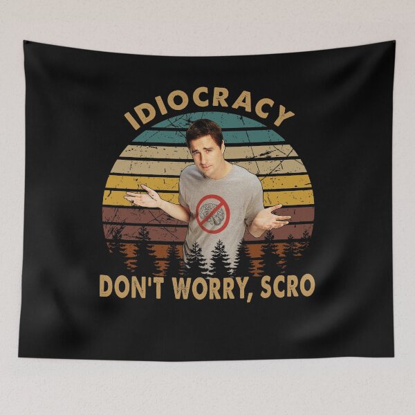 Item preview, dont worry scro idiocracy movie i can believe you like money designed and sold by Davidmeme95.
