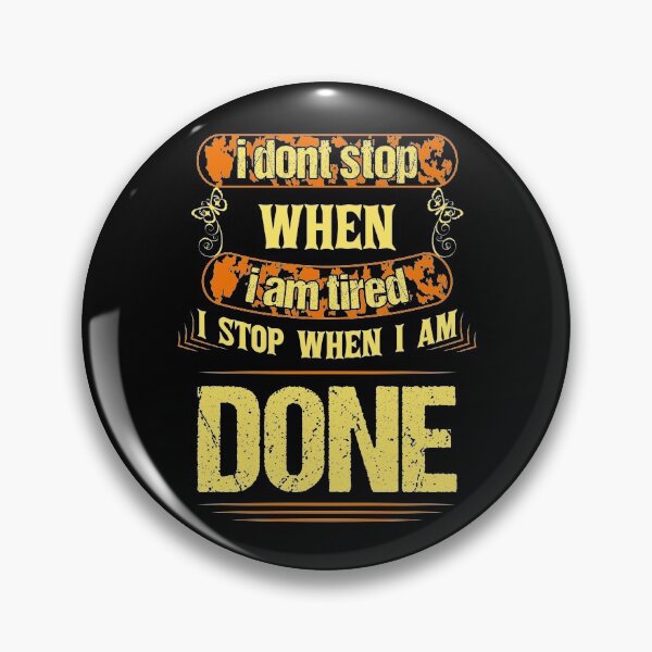 Item preview, I Dont Stop When I Am Tired I Stop When I Am Done designed and sold by Ismaibeen.