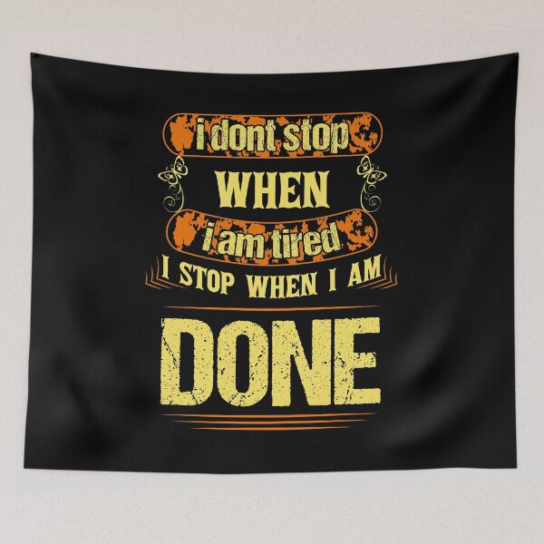 Item preview, I Dont Stop When I Am Tired I Stop When I Am Done designed and sold by Ismaibeen.