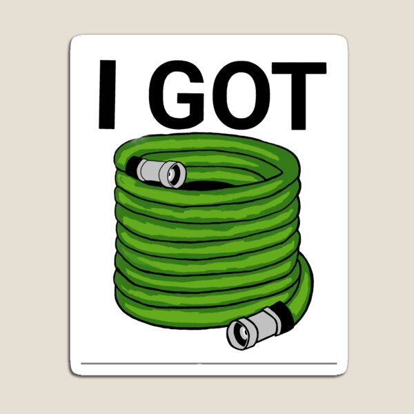 Item preview, I Got Hose designed and sold by craigafrechette.