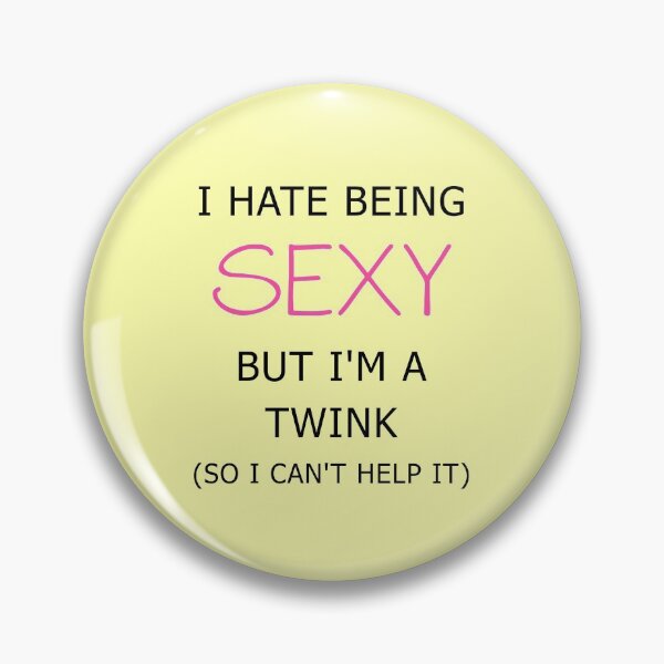 Item preview, I Hate Being Sexy But I'm a Twink designed and sold by aribluestein.