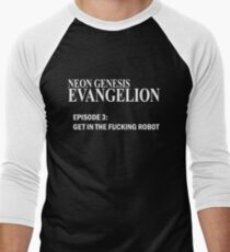 Neon Genesis Evangelion - GET IN THE F*CKING ROBOT t-shirt / Phone case / Mug Men's Baseball ¾ T-Shirt