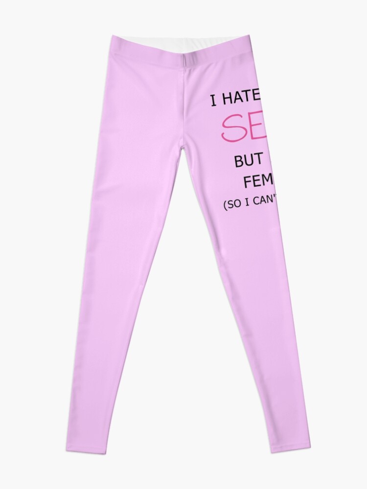 I Hate Being Sexy But I'm a Femboy Leggings for Sale by