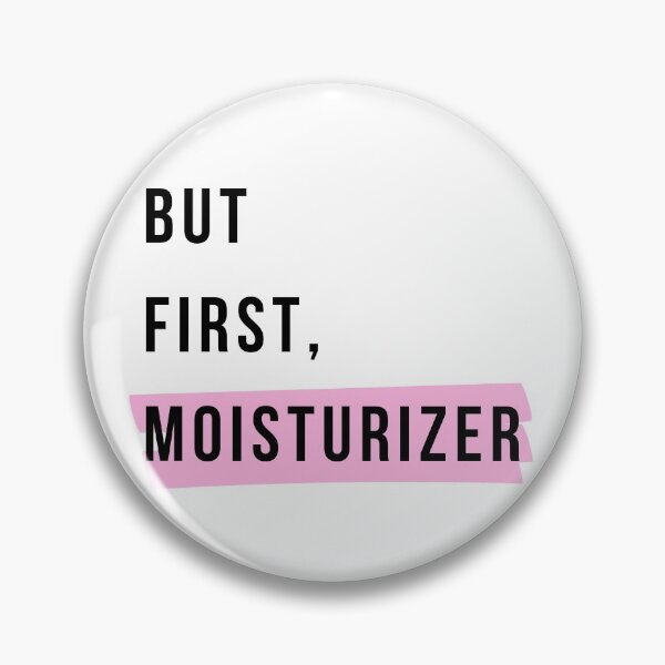 Item preview, But First, Moisturizer  designed and sold by ThoughtJumble.