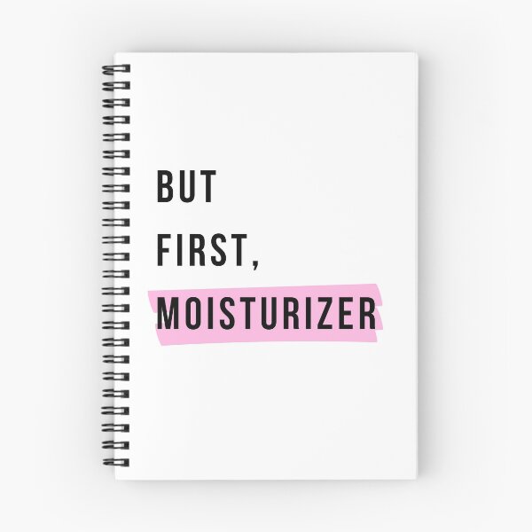 Item preview, But First, Moisturizer  designed and sold by ThoughtJumble.