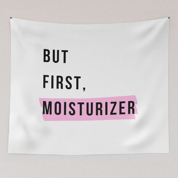 Item preview, But First, Moisturizer  designed and sold by ThoughtJumble.