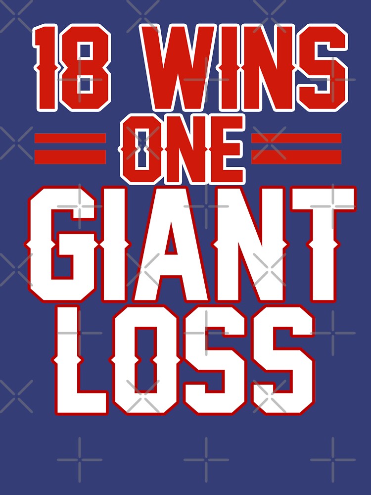 18 WINS 1 GIANT LOSS NEW YORK FOOTBALL SHIRT TShirt sold by Eric