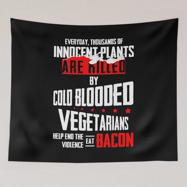 Item preview, Everyday, Thousands Of Innocent Plants Are Killed By Cold Blooded Vegetarians Help End The Violence Eat Bacon designed and sold by BaseStore.