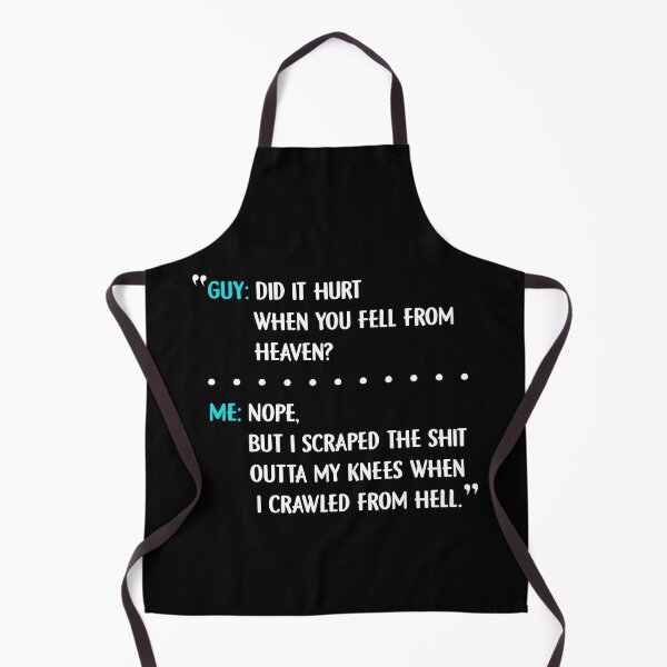 Item preview, Guy Did it hurt when you fell from heaven Me Nope, but i scraped the shit outta my knees when i crawled from hell designed and sold by BaseStore.