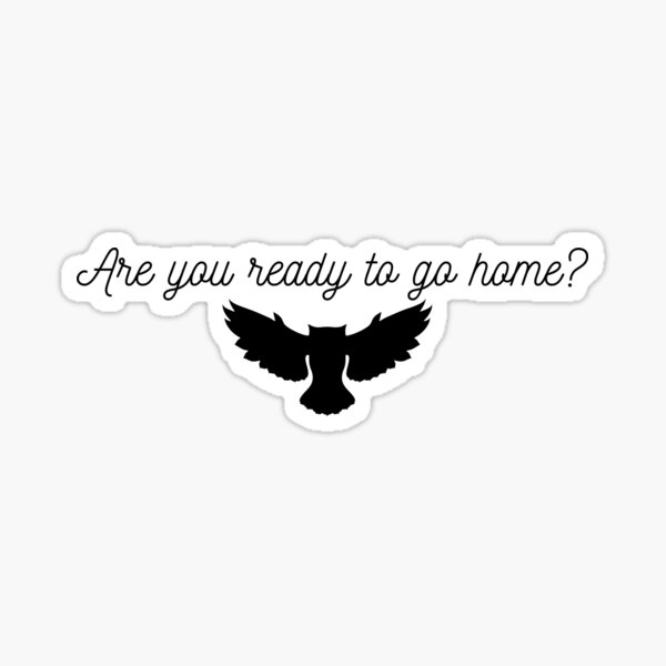  Are You Ready To Go Home owl Sticker For Sale By Mtigwell Redbubble