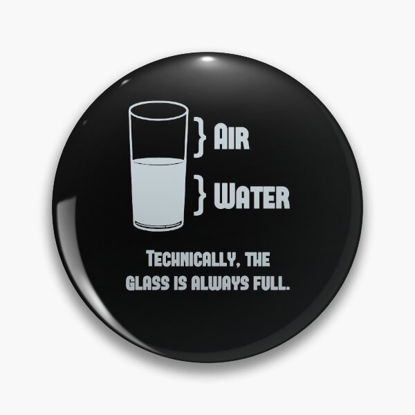 Item preview, Technically The Glass Is Always Full 59  designed and sold by JDDGEGW.