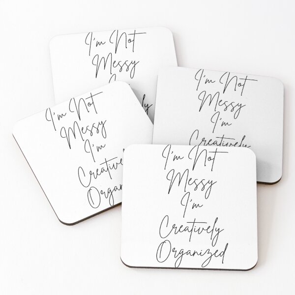 Item preview, I'm Not Messy I'm Creatively Organized - black text designed and sold by JJRenae.