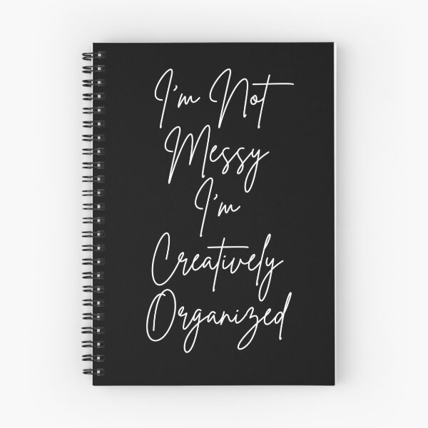 Item preview, I'm Not Messy I'm Creatively Organized - white text designed and sold by JJRenae.