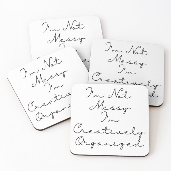 Item preview, I'm Not Messy I'm Creatively Organized - black text designed and sold by JJRenae.