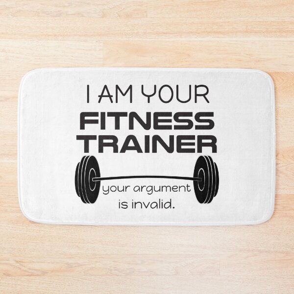 Item preview, I Am Your Fitness Trainer Your Argument Is Invalid designed and sold by 4AllTimes.