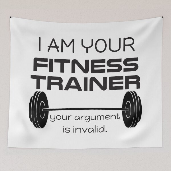 Item preview, I Am Your Fitness Trainer Your Argument Is Invalid designed and sold by 4AllTimes.