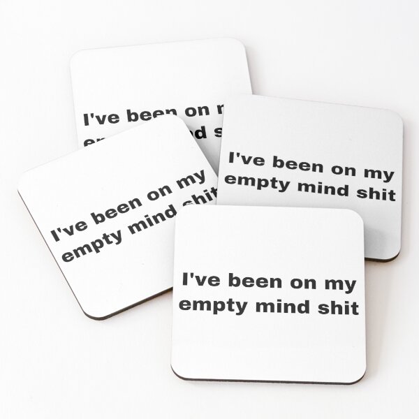 Item preview, I’ve been on my empty mind shit s designed and sold by Yeewen88.