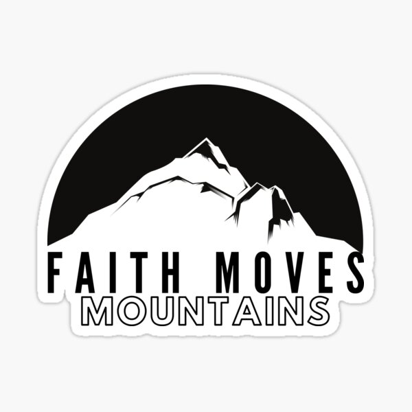 Faith Moves Mountains Print Sticker