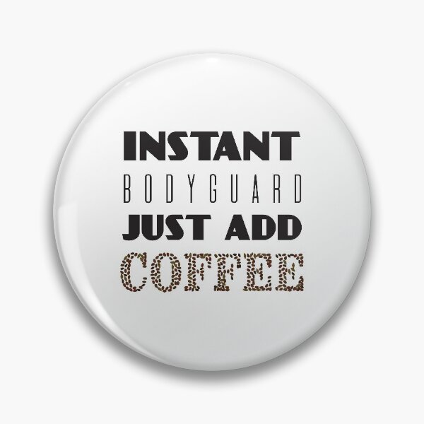 Item preview, Instant Bodyguard Just Add Coffee designed and sold by 4AllTimes.