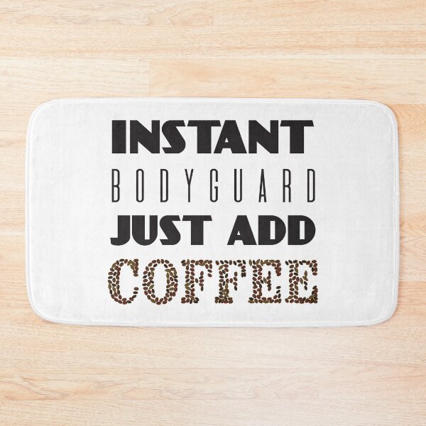 Item preview, Instant Bodyguard Just Add Coffee designed and sold by 4AllTimes.