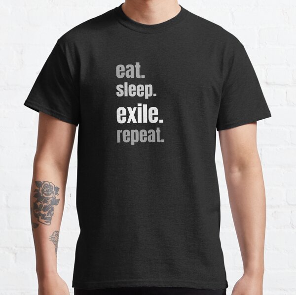 essen, schlafen, ins Exil gehen, wiederholen. Pfad des Exil-Spieler-T-Shirts. Classic T-Shirt