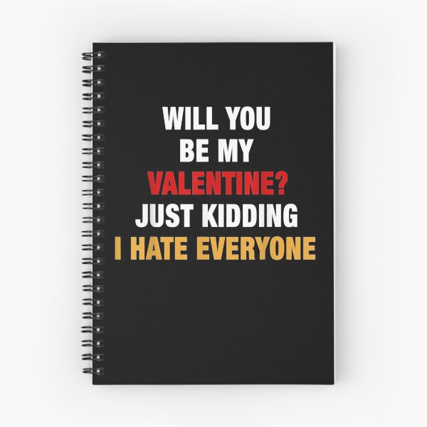 Item preview, Will You Be My Valentine Just Kidding I Hate Everyone designed and sold by shirleyfinley.