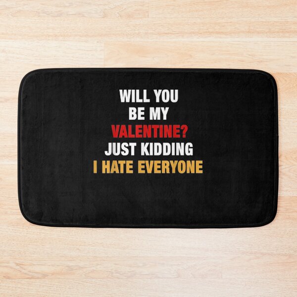 Item preview, Will You Be My Valentine Just Kidding I Hate Everyone designed and sold by shirleyfinley.