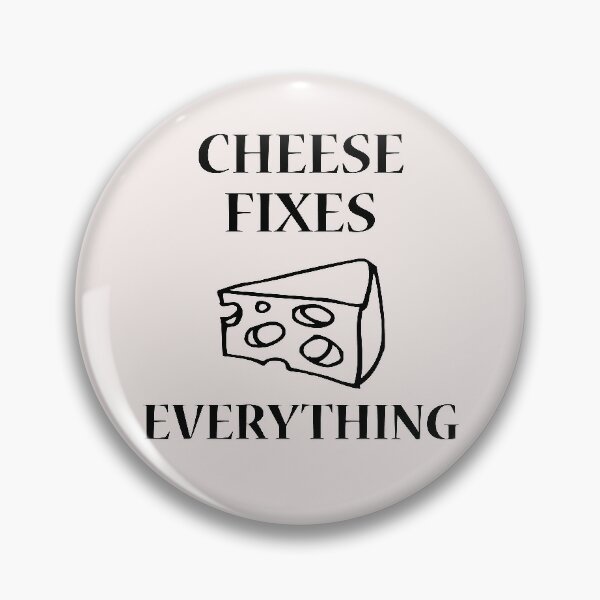 Cheese fixes everiything Pin