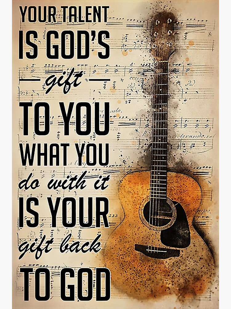 Discover Guitar Your talent is god's gift to you what you do with it is your gift back to god Premium Matte Vertical Poster