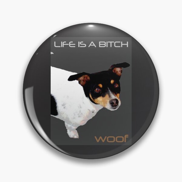 Item preview, LIFE IS A BITCH...WOOF designed and sold by Trish Hart.