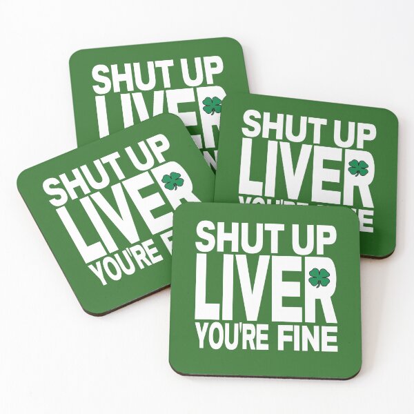 Item preview, Shut Up Liver You're Fine designed and sold by Square Root of Squid.