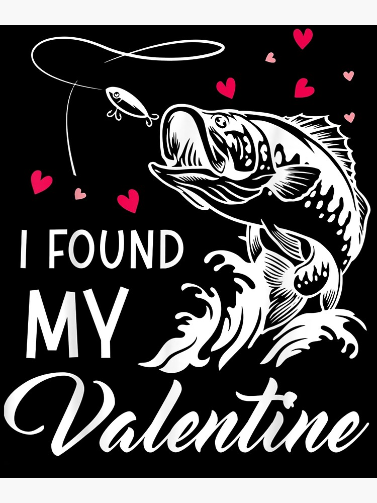 I Found My Valentine Funny Fishing Valentine's Day Gift Greeting