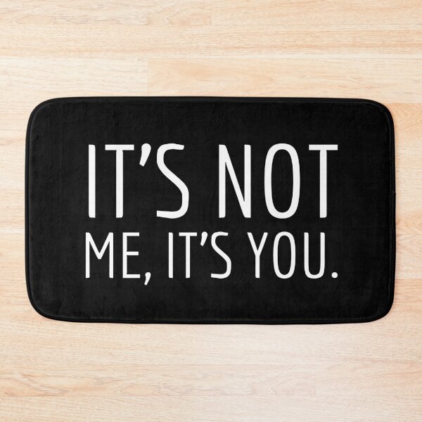 Item preview, IT'S NOT ME, IT'S YOU Break-Up Sarcastic Quote designed and sold by LevelUpMerch.