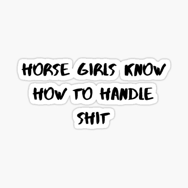 "Horse Girls How To Handle..." Sticker for Sale by MyFancyPony Redbubble