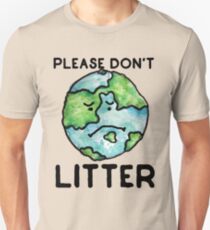Please Don't Litter Earth Day love Unisex T-Shirt