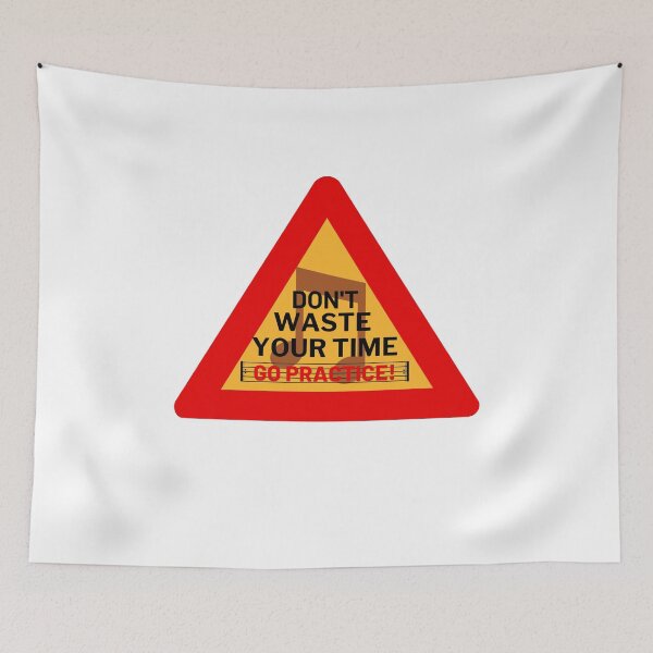 Item preview, Don't Waste Your Time GO PRACTICE! designed and sold by Musicianst0re.