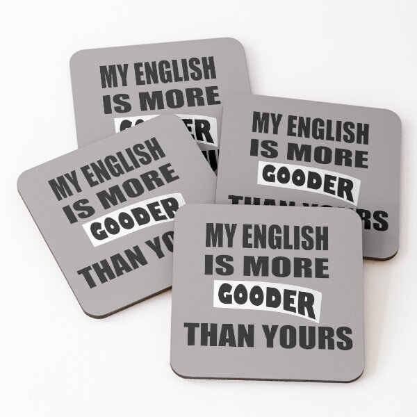 Item preview, My English Is More Gooder Than Yours designed and sold by Han Zo.