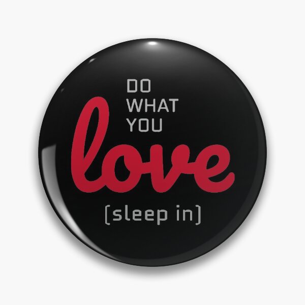 Item preview, Do What You Love - SLEEP IN! designed and sold by planDpromotions.