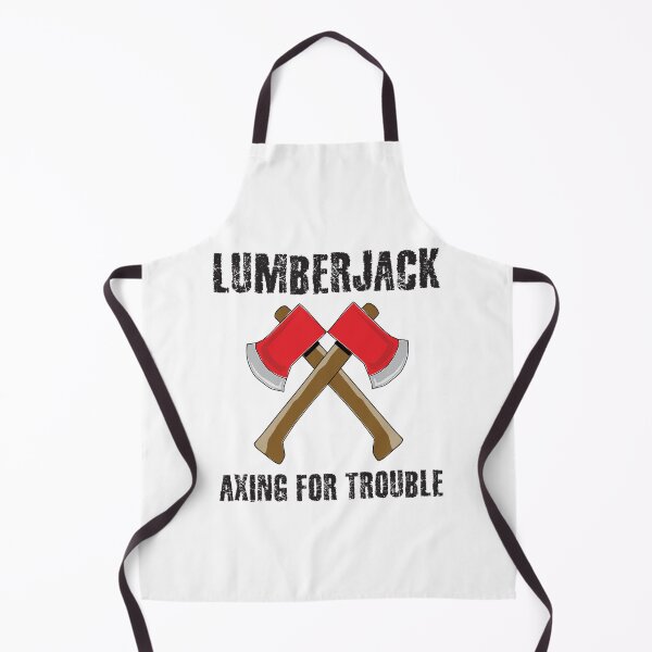 Item preview, Lumberjack Axing For Trouble designed and sold by 4AllTimes.